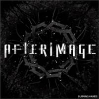 Afterimage (USA) : Burning Hands